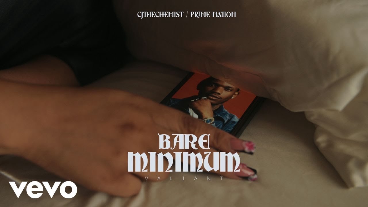 VALIANT, CJTHECHEMIST – BARE MINIMUM (Official Music Video)