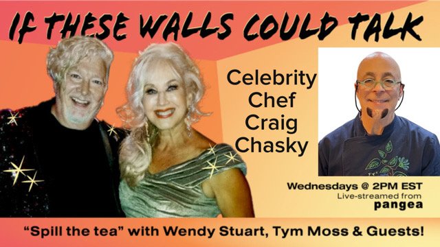 Celebrity Chef Craig Chasky Guests On “If These Walls Could Talk” With Hosts Wendy Stuart and Tym Moss Wednesday, October 14th, 2026 Celebrity Chef Craig Chasky Guests On “If These Walls Could Talk” With Hosts Wendy Stuart and Tym Moss Wednesday, October 14th, 2026